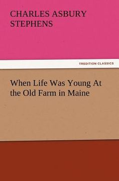 portada when life was young at the old farm in maine (en Inglés)