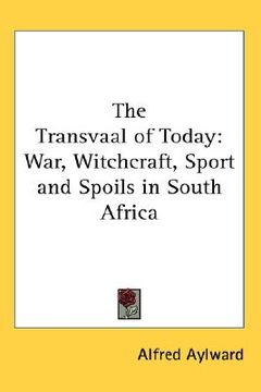 portada the transvaal of today: war, witchcraft, sport and spoils in south africa (en Inglés)