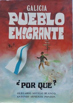 portada Galicia, Pueblo Emigrante¿ Por Qué?