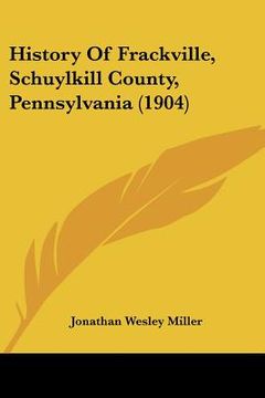portada history of frackville, schuylkill county, pennsylvania (1904) (en Inglés)