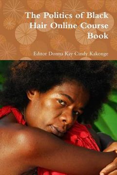 portada The Politics of Black Hair Online Course Book (en Inglés)