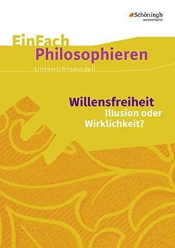 portada Einfach Philosophieren: Willensfreiheit: Illusion Oder Wirklichkeit? (en Alemán)