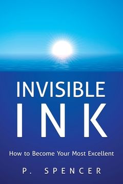 portada Invisible Ink: How to Become Your Most Excellent (in English)