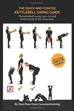 portada The Quick and Concise Kettlebell Swing Guide: The Kettlebell Swing, Burn fat and Build Muscle at the Same Time. (Kettlebell Training) (en Inglés)