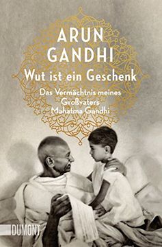 portada Wut ist ein Geschenk: Das Vermächtnis Meines Großvaters Mahatma Gandhi (Taschenbücher) (en Alemán)