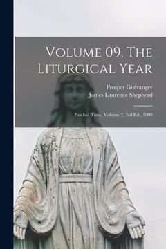 portada Volume 09, The Liturgical Year: Paschal Time, Volume 3, 3rd Ed., 1909 (en Inglés)
