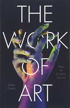 portada The Work of Art: Value in Creative Careers (Culture and Economic Life) 