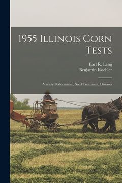 portada 1955 Illinois Corn Tests: Variety Performance, Seed Treatment, Diseases (en Inglés)
