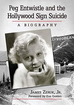 portada Peg Entwistle and the Hollywood Sign Suicide: A Biography (en Inglés)