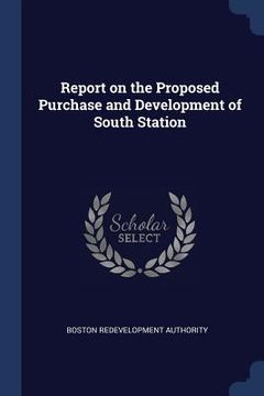 portada Report on the Proposed Purchase and Development of South Station (en Inglés)