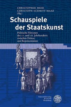 portada Schauspiele der Staatskunst: Politische Fiktionen des 17. Und 18. Jahrhunderts Zwischen Didaxe und Reprasentation (en Alemán)