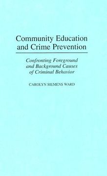 portada community education and crime prevention: confronting foreground and background causes of criminal behavior