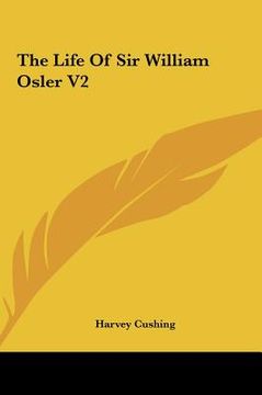 portada the life of sir william osler v2 (in English)