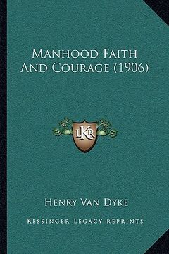 portada manhood faith and courage (1906) (en Inglés)