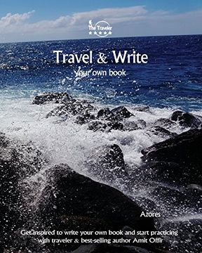portada Travel & Write Your Own Book - Azores: Get inspired to write your own book and start practicing with traveler & best-selling author Amit Offir: Volume 46