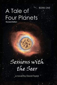 portada A Tale of Four Planets: Book One: Sessions With the Seer, Revised Edition (1) (in English)