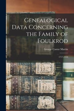 portada Genealogical Data Concerning the Family of Foulkrod: 1717-1910 (en Inglés)