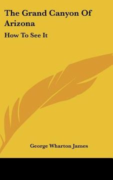 portada the grand canyon of arizona: how to see it (en Inglés)