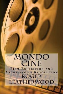 portada Mondo Cine: The World of Film Exhibition and Archiving in Revolution (in English)