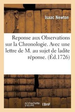 portada Reponse Aux Observations Sur La Chronologie. Avec Une Lettre de M. Au Sujet de Ladite Réponse. (in French)
