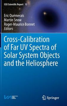 portada cross-calibration of far uv spectra of solar system objects and the heliosphere (en Inglés)