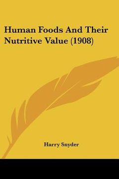 portada human foods and their nutritive value (1908) (en Inglés)