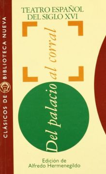 portada Antologia del teatro espanol del siglo XVI: Del palacio al corral (Cla?sicos de Biblioteca Nueva) (in Spanish)