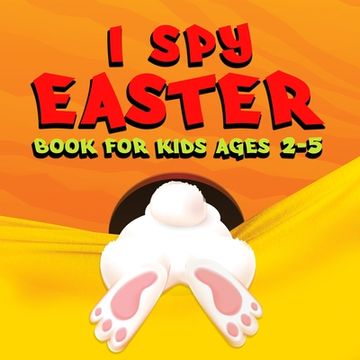 portada I Spy Easter Book for Kids: Unlock your child's potential with our comprehensive book to learn the ABC alphabet, specifically designed for kids, t (en Inglés)