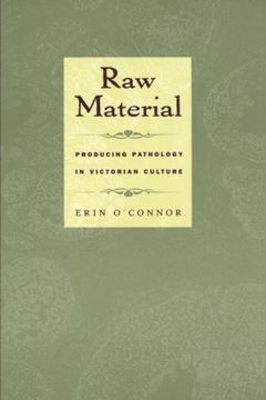 portada Raw Material: Producing Pathology in Victorian Culture (Body, Commodity, Text) (en Inglés)