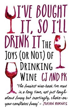 portada I've Bought It, So I'll Drink It: The Joys (or Not) of Drinking Wine (en Inglés)