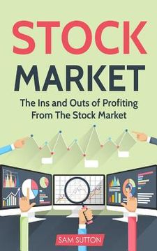 portada Stock Market: The Ins and Outs of Profiting From The Stock Market (in English)
