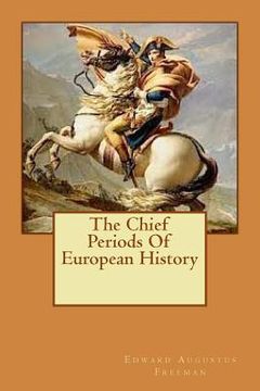 portada The Chief Periods Of European History (en Inglés)