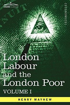 portada London Labour and the London Poor: A Cyclop dia of the Condition and Earnings of Those That Will Work, Those That Cannot Work, and Those That Will not (in English)