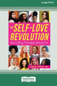portada The Self-Love Revolution: Radical Body Positivity for Girls of Color [16pt Large Print Edition] (in English)