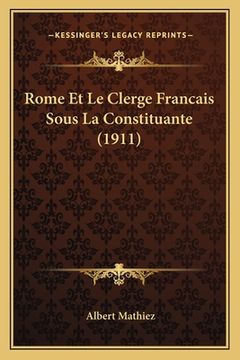 portada Rome Et Le Clerge Francais Sous La Constituante (1911) (en Francés)