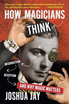 portada How Magicians Think: Misdirection, Deception, and Why Magic Matters