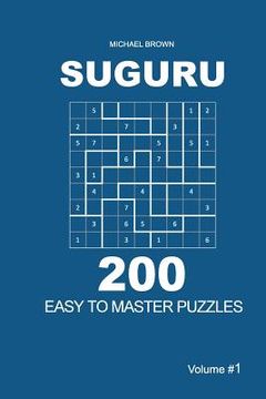 portada Suguru - 200 Easy to Master Puzzles 9x9 (Volume 1) (en Inglés)
