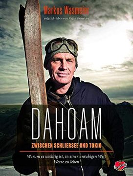 portada Dahoam: Zwischen Schliersee und Tokyo. Warum es Wichtig Ist, in Einer Unruhigen Welt Werte zu Leben. (en Alemán)