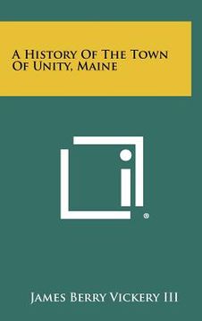 portada a history of the town of unity, maine (en Inglés)