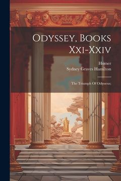 portada Odyssey, Books Xxi-xxiv: The Triumph Of Odysseus;