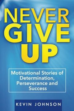 portada Never Give Up: Motivational Stories of Determination, Perseverance and Success