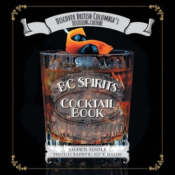 portada BC Spirits Cocktail Book: Discover British Columbia's Distilling Culture