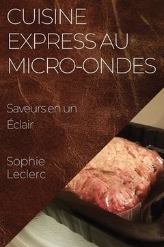 portada Cuisine Express au Micro-Ondes: Saveurs en un Éclair (in French)