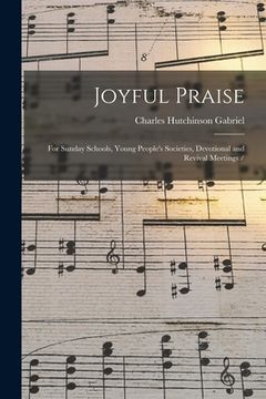 portada Joyful Praise: for Sunday Schools, Young People's Societies, Devotional and Revival Meetings / (en Inglés)