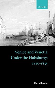 portada Venice and Venetia Under the Habsburgs: 1815-1835 (en Inglés)