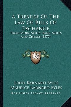 portada a treatise of the law of bills of exchange: promissory notes, bank-notes and checks (1870) (in English)