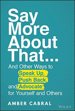 portada Say More About That: And Other Ways to Speak up, Push Back, and Advocate for Yourself and Others 