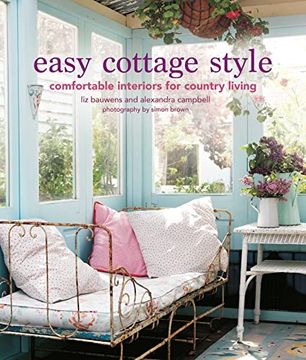 portada Easy Cottage Style: Comfortable Interiors for Country Living