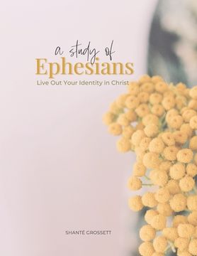 portada A Study of Ephesians: Live Out Your Identity in Christ (en Inglés)