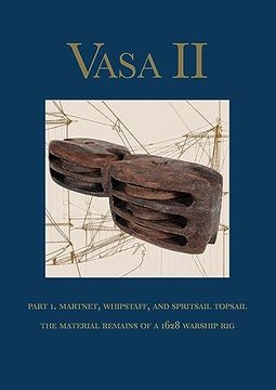 portada Vasa II: Rigging and Sailing a Swedish Warship of 1628. Part 1. the Material Remains and Archaeological Context (in English)